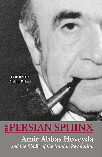 The Persian Sphinx: Amir Abbas Hoveyda and the Riddle of the Iranian Revolution (In Persian)