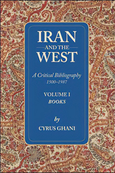 Iran and the West: A Critical Bibliography, 1500-1987, Volume 1