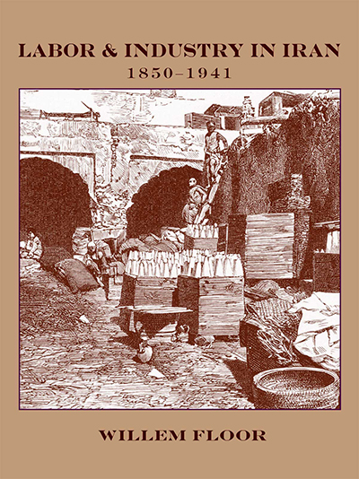 Labor & Industry in Iran: 1850 -1941