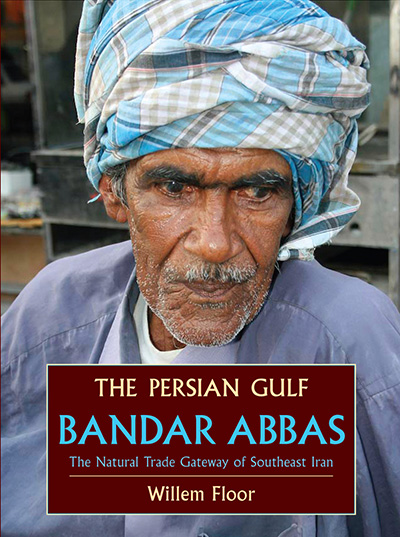 The Persian Gulf: Bandar Abbas, The Natural Trade Gateway of Southeast Iran