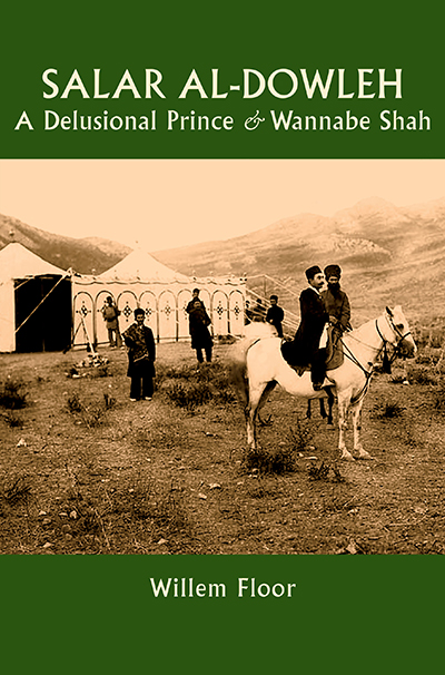 Salar al-Dowleh: A Delusional Prince and Wannabe Shah