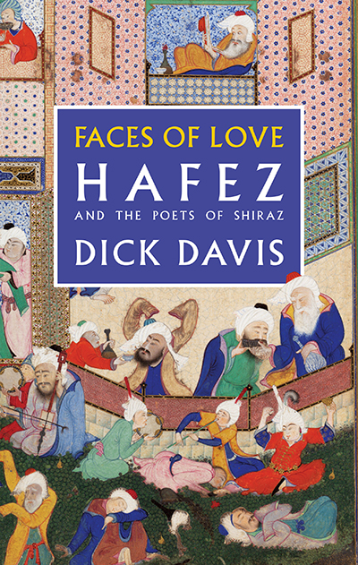 Faces of Love: Hafez and the Poets of Shiraz